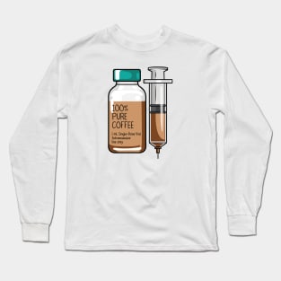 100% Pure Coffee Injection for medical and nursing students, nurses, doctors, and health workers who are coffee lovers Long Sleeve T-Shirt